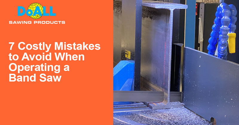 7 Costly Mistakes to Avoid When Operating a Band Saw